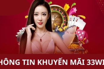 Khuyến mãi 33win – Tặng Thưởng Cực Sốc Cho Toàn Hội Viên