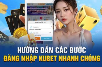 Hướng dẫn đăng nhập Kubet đơn giản nhanh gọn