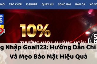 Đăng Nhập Goal123: Hướng Dẫn Chi Tiết Và Mẹo Bảo Mật Hiệu Quả