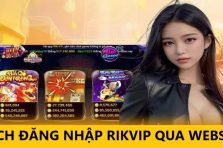 Đăng Nhập Rikvip – Quy Trình Dễ Dàng Và Rất Nhanh Gọn