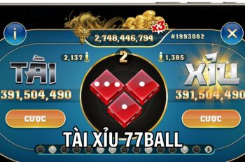 Tìm Hiểu Tài Xỉu 77ball – Tựa Game Đẳng Cấp Chơi Là Trúng