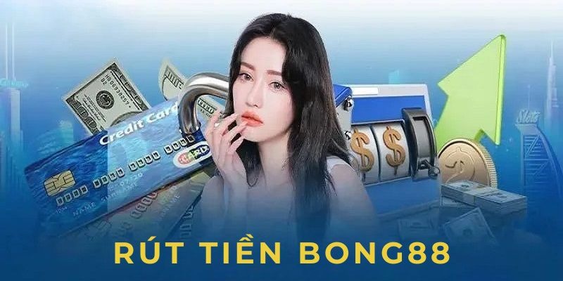 Điều kiện kiên quyết để thực hiện rút tiền Bong88