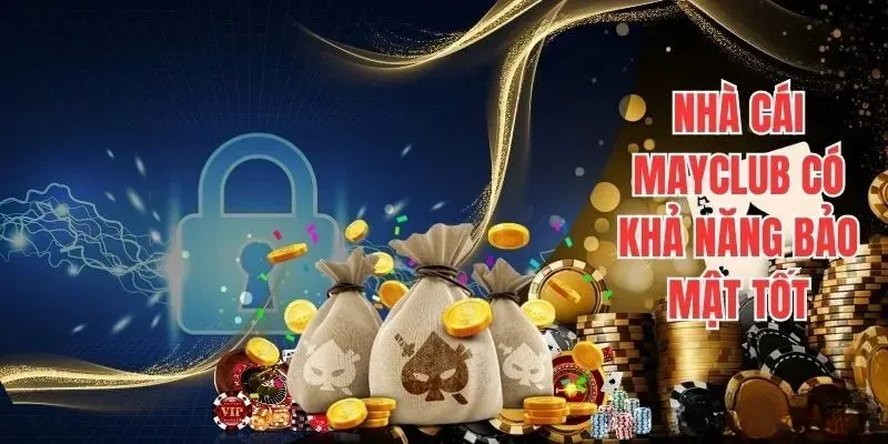 Khái quát về chính sách bảo mật thông tin tại Mayclub