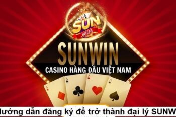 Đại lý SUNWIN – Lợi ích hấp dẫn khi hợp tác cùng nhau phát triển