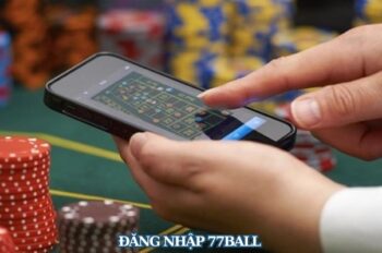 Đăng Nhập 77ball – Hướng Dẫn Chi Tiết Nhất Cho Người Mới Bắt Đầu 