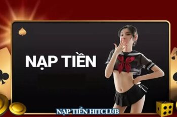 Hướng Dẫn Chi Tiết Quy Trình Nạp Tiền Hitclub Cho Người Mới