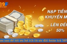 Khuyến Mãi Hoàn Trả 50% 789f – Cơ Hội Vàng Cho Cược Thủ