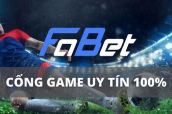 Cổng game Fabet – Thiên đường cá cược đổi thưởng hot nhất hiện nay