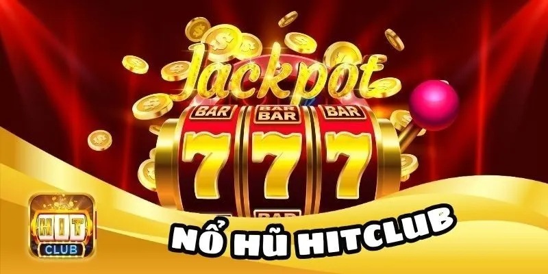 Tổng quan về trò chơi nổ hũ tại Hitclub