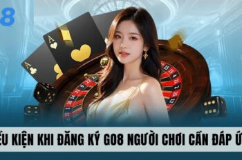 Đăng ký Go8 – Dễ dàng chỉ với vài bước đơn giản