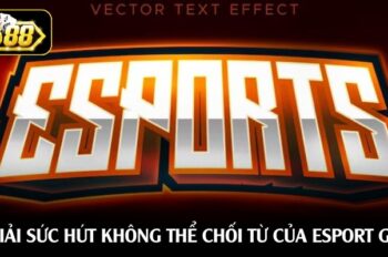 Esport Go88 – Đỉnh cao thể thao điện tử dành riêng cho game thủ yêu cược